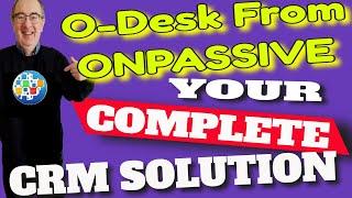 What is O Desk from ONPASSIVE  Why Your Business Needs a CRM solution with AI Technology Included