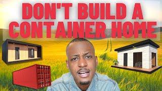 SHIPPING CONTAINER HOMES SUCK | rant and review from a builder