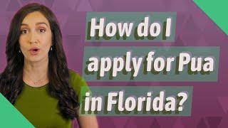 How do I apply for Pua in Florida?