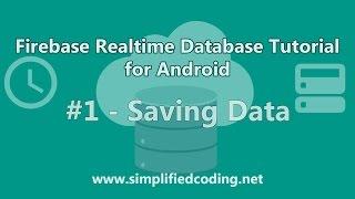 Firebase Realtime Database Tutorial for Android - Saving Data #1