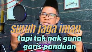 (PARODI) Suruh Jaga Iman dan Akidah Tapi Tak Nak Pakai Garis Panduan