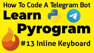 #13 Inline Keyboard | InlineKeyboardMarkup | InlineKeyboardButton | How To Code A Telegram Bot
