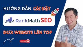 Hướng dẫn Cài đặt Rank Math Seo Mới Nhất Chi tiết A-Z giúp từ khoá lên Top 1 Google