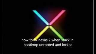SIMPLIFIED HOW TO FIX NEXUS 7 WHEN STUCK IN BOOTLOOP UNROOTED