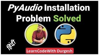 PyAudio  Installation Problem Solved | Install pyaudio without error [Hindi]