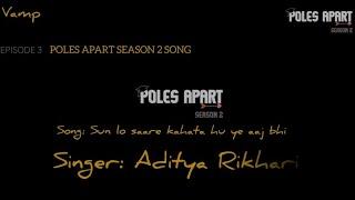 sun lo saare kahata hu ye aaj bhi song poles apart S-2 Ep-3 song by Aditya Rikhari #adityarikhari