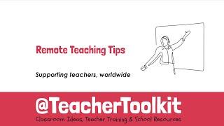 Remote Teaching Tips by @TeacherToolkit