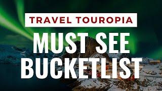 4 Bucket List Places You MUST Visit Before You Die — Travel Touropia