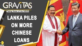 Gravitas: Sri Lanka is sinking deeper into Chinese debt