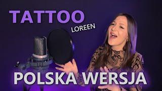 TATTOO - Loreen PO POLSKU | POLISH VERSION | Eurovision Winner 2023