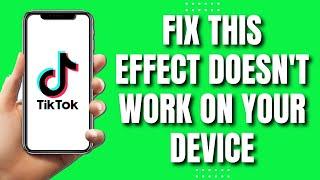 How to Fix This Effect Doesn't Work On Your Device Tiktok (EASY & FAST 2023)