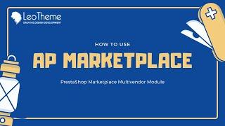Ap Marketplace: Ultimated Guide to Use PrestaShop Marketplace Module || Leotheme