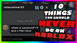10 Things You Should NEVER Do On Roblox...