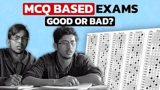 Are MCQs in Competitive Exams BAD for students?