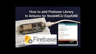 How to Add / Connect Firebase Library in Arduino IDE for NodeMCU | IoT NodeMCU to Firebase Database