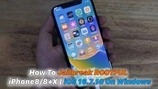 How To Jailbreak ROOTFUL - iPhone 8/8+X | iOS 16.7.10 On Windows