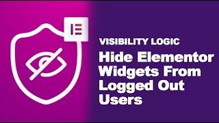 How to Hide Elementor Widgets From Logged Out Users | Visibility Logic For Elementor