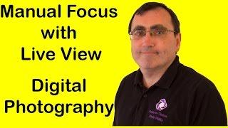 What is Manual Focus with Live View for Digital DSLR Cameras? - Photography Quick Tips #31