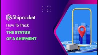 Shipment Tracking: How to Track the Status of a Shipment Using Shiprocket