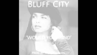 Bluff City- Would You Mind prod. by The Exclusives