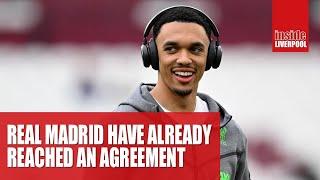 REPORTS IN SPAIN, REAL MADRID HAVE ALREADY REACHED AN AGREEMENT WITH TRENT ALEXANDER-ARNOLD.