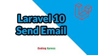 Laravel 10 Send Email Tutorial | Laravel Tutorial | Coding Xpress