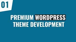 Premium WordPress Theme Development Tutorial 2018 | Part 01