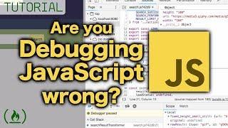 Debugging JavaScript - Are you doing it wrong?