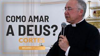 O que significa amar a Deus sobre todas as coisas | Cortes das Reflexões Catequéticas