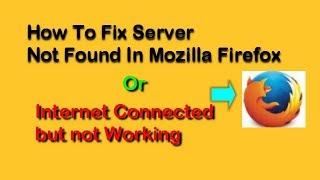 How To Fix Server Not Found In Mozilla Firefox | Internet connected but internet Not working