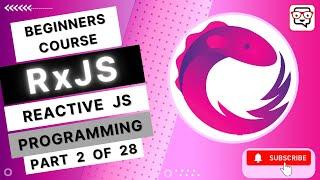  Course Overview • Reactive Extensions for JavaScript • RxJS • Reactive JS Programming • (Pt. 2)