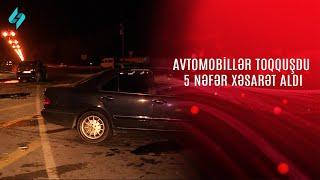 Avtomobillər toqquşdu, 5 nəfər xəsarət aldı @Kanal-S