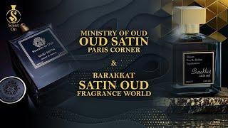 Ministry of Oud OUD SATIN(Paris Corner) & Barakkat SATIN OUD(Fragrance World)