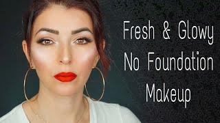 FRESH AND GLOWY EVERYDAY MAKEUP | NO FOUNDATION