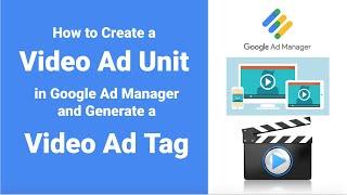 Create Video Ad Units, Generate Video Tags in Google Ad Manager | VAST