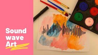 Soundwave Art | Teach Kids About Science Through Art