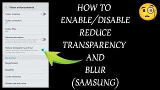 How To "Enable/Disable Reduce Transparency And Blur (Samsung)" || Tech Issues Solutions