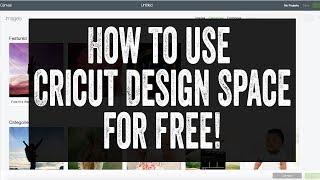 Using Cricut Design Space for Free!