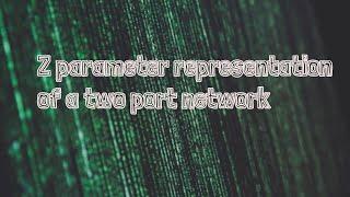 Z parameter representation of a two port network
