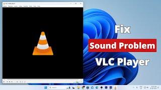 How to Fix VLC Media Player Sound Problem on Windows 11