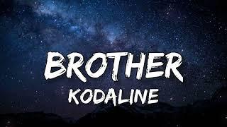 Kodaline - Brother (TikTok Song) [Lyrics] And you're under fire, I will cover you