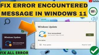 How to Fix error encountered message in windows 11 | Windows 11 Update Error 100% Working Method