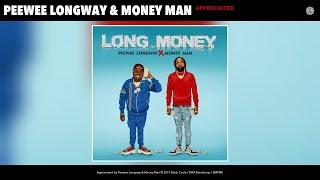 Peewee Longway & Money Man - Appreciated (Audio)