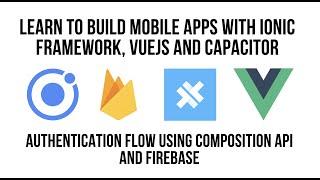 Using Ionic VueJS, Authentication Flow Using Composition API and Firebase