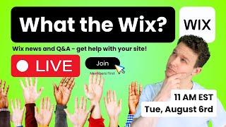 What the Wix?? August - News, Q&A, and Chatting. Get Help with your Wix Site.