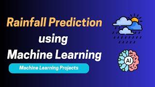 Project 20.  Rainfall Prediction Using Machine Learning | Complete ML Project Walkthrough