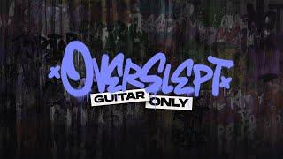 "OVERSLEPT" - BENNYKAAY (FULL GUITAR ONLY VERSION)