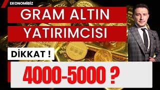 Gram Altın Yatırımcısı Hazırlıklı Olsun! 4000-5000 Ne Zaman ?