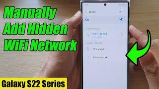 Galaxy S22/S22+/Ultra: How to Manually Add Hidden WiFi Network