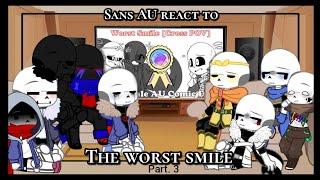 Sans AU react to The worst smile part.3 • ️ My AU ️